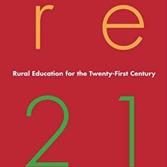 [GET] KINDLE 💜 Rural Education for the Twenty-First Century: Identity, Place, and Co