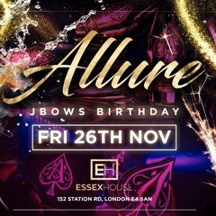 Allure JBows birthday bash 26th November @essxhouse