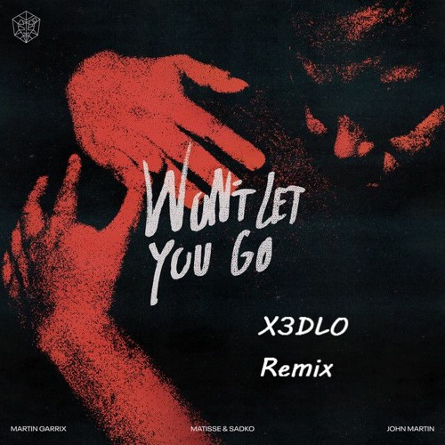 Martin Garrix - Won't Let You Go (X3DLO Remix)