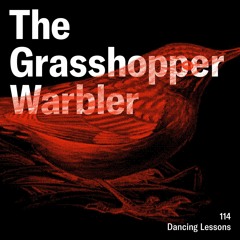Heron presents: The Grasshopper Warbler 114 w/ Dancing Lessons