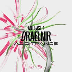 ANTIPASTI 001 — DRAELNIR [acid/trance]
