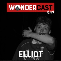 Wondercast 044 w/ Elliot