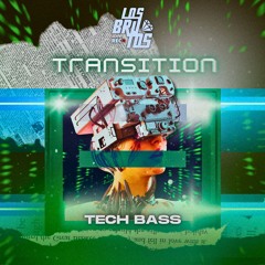 Tech Bass , Los Brutos - Transition (Radio)