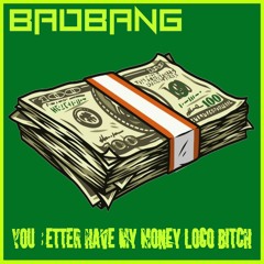 You Better Have My Money Loco Bitch - Extended Mix