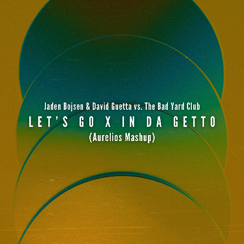 Let's Go X In Da Getto (Aurelios Mashup) [FREE DOWNLOAD]
