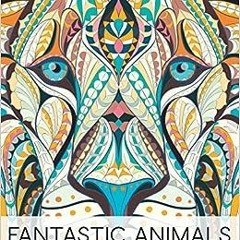 ( EKEZ ) Fantastic Animals: A Wild Adult Colouring Book by Papeterie Bleu,Maverick Infanta ( J95UD )