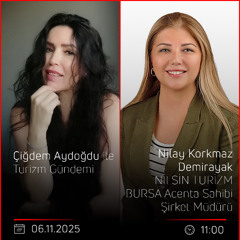 Nilay Korkmaz Demirayak – Çiğdem Aydoğdu ile Turizm Gündemi