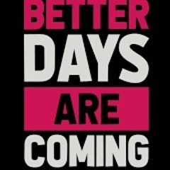 better days are coming (MIX)