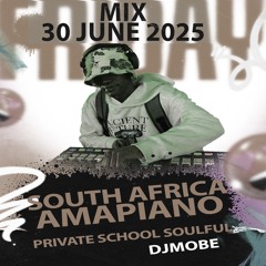 Amapiano Private Schoo Type & Soulful Mix 30 June 2025 - DjMobe