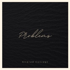 Altered Concept - Problems (Free Download)