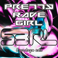 S3RL - Pretty Rave Girl (Overdoqx Edit) [FREE DOWNLOAD]