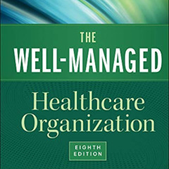 [Get] EBOOK 📑 The Well-Managed Healthcare Organization, Eighth Edition (Aupha/Hap Bo