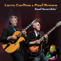 Larry Carlton & Paul Brown - Soul Searchin'
