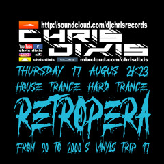Chris Dixis On Thursday,RetrOpera Trip 17 From 90 to 2000'S Vinyls.17 August 2K23