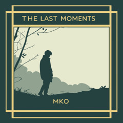 Mko - The Last Moments