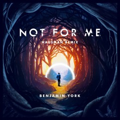Not For Me (Hausman Extended Remix)