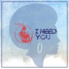 I NEED YOU   DJ MAX HERRERA
