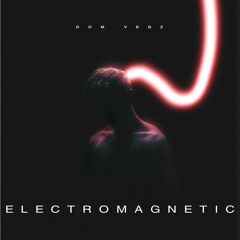 Dom Vegz - Electromagnetic