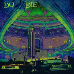 DO OR DIE (PROD. YUNG BUNDY)