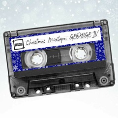 Christmas Mixtape: George IV
