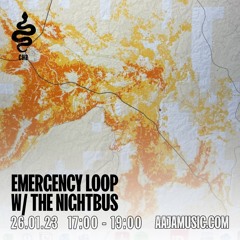 Emergency Loop w/ The Nightbus - Aaja Channel 2 - 26 01 23