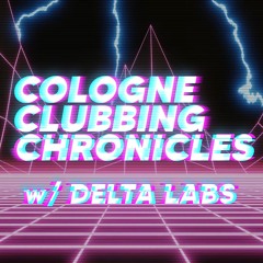 Cologne Clubbing Chronicles w/ DELTA LABS