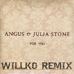 For You - Angus and Julia Stone (WILLKO Remix)