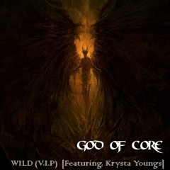 God Of Core - Wild V.I.P. (Ft. Krysta Youngs)
