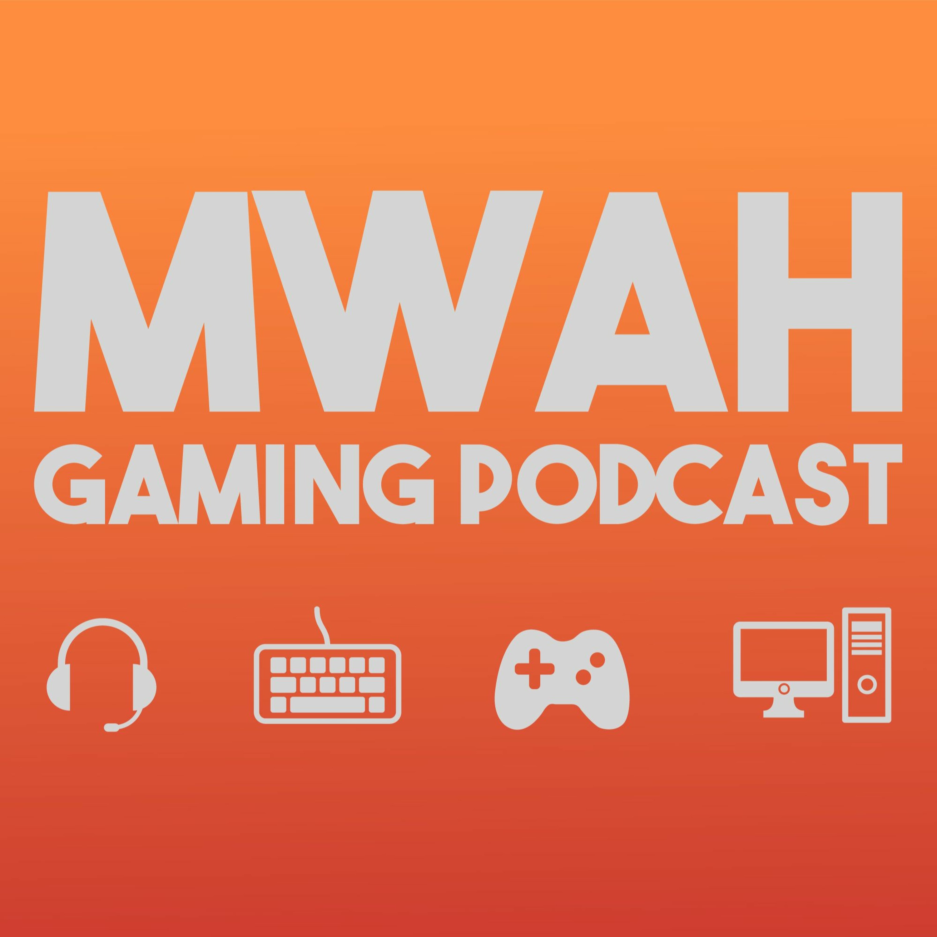Mwah Gaming Podcast