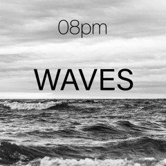 08pm - Waves