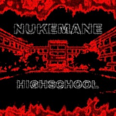FREE DL | NUKEMANE - HIGHSCHOOL