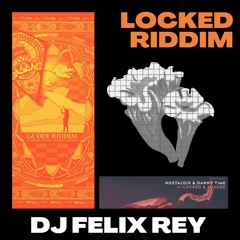 DJ Snake & Wade Vs Nostalgix & DANNY TIME - Locked Riddim (DJ FELIX REY MASHUP)