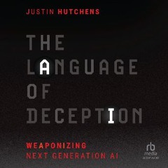 [PDF READ ONLINE] 📖 The Language of Deception: Weaponizing Next Generation AI Read online