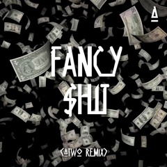 CID & Taylr Renee - Fancy $hit [ATWO REMIX]