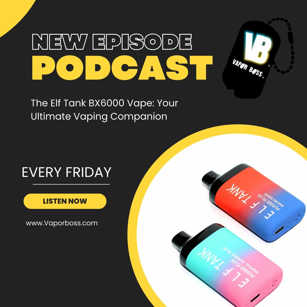 Stream The Elf Tank BX6000 Vape - Your Ultimate Vaping Companion by Vape  Talk With Vapor Boss | Listen online for free on SoundCloud