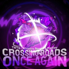 Crossing Roads Once Again - TWTX WR2 Medley [COLLAB WITH CARMEL]