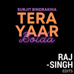 Surjit Bindrakhia - Tera Yaar Bolda (Raj Singh Remix)