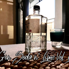 Gin Soda n' Lime Vol. I