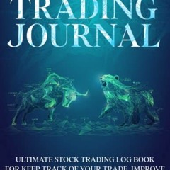 [Read] PDF EBOOK EPUB KINDLE Trading Journal: Ultimate Stock Trading Log Book for Keep Track of Your