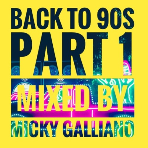 Back to 90's - Part 1 Mixed by Micky Galliano