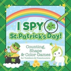 $PDF$/READ⚡ I Spy St. Patrick's Day! Counting, Shape and Color Games for Toddlers and Preschool