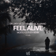 Feel Alive (Mostly Cloudy Tech Remix) [feat. DR. DRTY & Stefanno b2b Julianno]