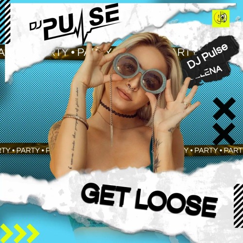 DJ Pulse Get Loose (DJ Mix)