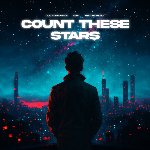 DJs From Mars, SIKS & Mike Demero - Count These Stars