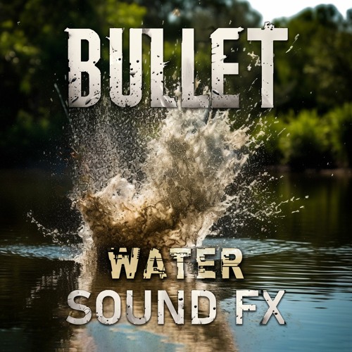 Bullet Sound FX - Water Bundle Preview