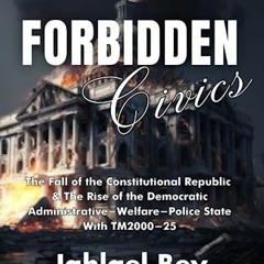 [@ Forbidden Civics, The Fall of the Constitutional Republic & The Rise of the Democratic Admin