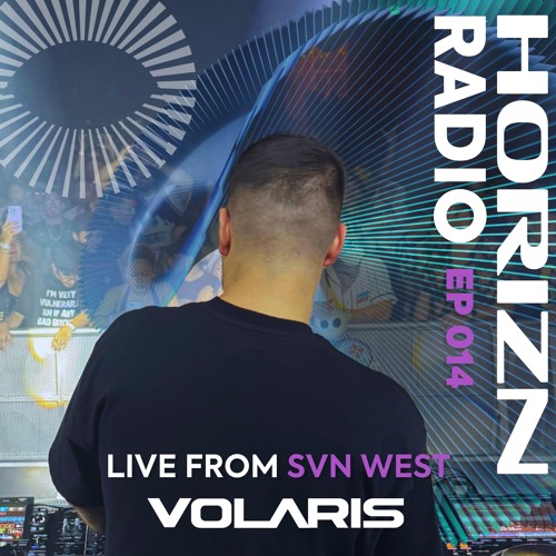 Volaris Live From SVN West | HORIZN Radio 014