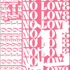 NO LOVE