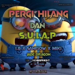 PERGI HILANG DAN SULAP#[ I.B x SANSFLOW x MIKI ] JADE DRAGON_SUPER DUPER MAHAL.mp3