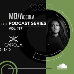 MDAccula Podcast Series vol#37 - Carola